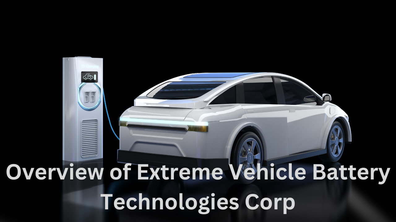 The Best Extreme Vehicle Battery Technologies Corp Stock